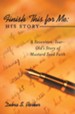 Finish This for Me: His Story: A Seventeen-Year-Old's Story of Mustard Seed Faith - eBook