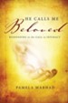 He Calls Me Beloved: Responding to the Call to Intimacy