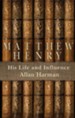 Matthew Henry: His Life And Influence - eBook