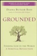 Grounded: Finding God in the World--A Spiritual Revolution