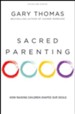 Sacred Parenting: How Raising Children Shapes Our Souls,  2017 Edition