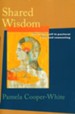 Shared Wisdom: Use of the Self in Pastoral Care and Counseling