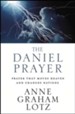 The Daniel Prayer: Prayer that Moves Heaven and Changes Nations