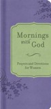 Mornings with God: Prayers and Devotions for Women - eBook