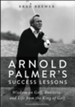 Arnold Palmer's Success Lessons: Wisdom on Golf, Business and Life from the King of Golf