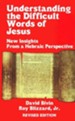 Understanding the Difficult Words of Jesus [Paperback]