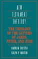 The Theology of the Letters of James, Peter and Jude