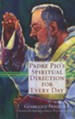 Padre Pio's Spiritual Direction for Every Day