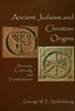 Ancient Judasim and Christian Origins: Diversity, Continuity, and Transformation