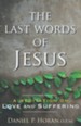 The Last Words of Jesus: A Meditation on Love and Suffering