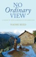 No Ordinary View: A Season Of Faith And Mission In The Himalayas - eBook