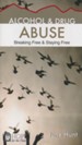 Alcohol and Drug Abuse: Breaking Free & Staying Free [Hope For The Heart Series]