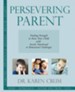 Persevering Parent: Finding Strength to Raise Your Child with Social, Emotional or Behavioral Challenges