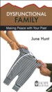 Dysfunctional Family: Making Peace with Your Past [Hope For The Heart Series]