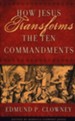 How Jesus Transforms the Ten Commandments