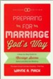 Preparing for Marriage God's Way: A Step-by-Step Guide for Marriage Success Before and After the Wedding 