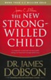 The New Strong-Willed Child: Surviving Birth Through Adolescence