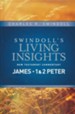 James, 1 & 2 Peter: Swindoll's Living Insights Commentary