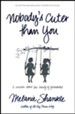 Nobody's Cuter Than You: A Memoir About the Beauty of Friendship