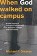 When God Walked On Campus: A Brief History of  Evangelical Awakenings at American Colleges