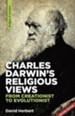 Charles Darwin's Religious Views: From Creationist To Evolutionist