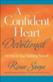 Confident Heart Devotional, A: 60 Days to Stop Doubting Yourself - eBook