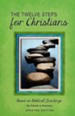 The Twelve Steps for Christians: Based on Biblical Teachings, Revised Edition