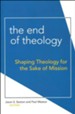 The End of Theology: Shaping Theology for the Sake of Mission