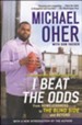 I Beat the Odds: From Homelessness to The Blind Side and Beyond