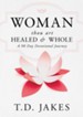 Woman, Thou Art Healed & Whole: A 90-Day Devotional Journey