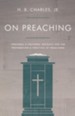 On Preaching: Personal & Pastoral Insights for the Preparation & Practice of Preaching