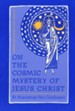 On the Cosmic Mystery of Jesus Christ: (Popular Patristics)