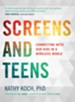 Screens and Teens: Connecting with Our Kids in a Wireless World