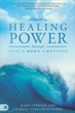 Unleashing Healing Power Through Spirit-Born Emotions: Experiencing God Through Kingdom Emotions