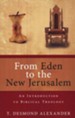 From Eden to the New Jerusalem: An Introduction to Biblical Theology