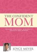 The Confident Mom: Guiding Your Family with God's Strength and Wisdom - eBook