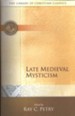 Late Medieval Mysticism: The Library of Christian Classics