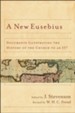 New Eusebius, A: Documents Illustrating the History of the Church to AD 337 - eBook