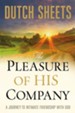 Pleasure of His Company, The: A Journey to Intimate Friendship With God - eBook