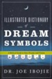 Illustrated Dictionary of Dream Symbols: A Biblical Guide to Your Dreams and Visions