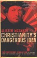 Christianity's Dangerous Idea: The Protestant Revolution- A History From the Sixteenth Century to the Twenty-First