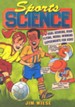 Sports Science: 40 Goal-Scoring, High-Flying, Medal- Winning Experiments for Kids