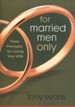 For Married Men Only: Three Principles for Loving Your Wife