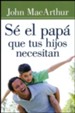 S&eacute; el Pap&aacute; que tus Hijos Necesitan  (Being a Dad Who Leads)