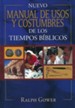 Nuevo Manual de Usos y Costumbres de los Tiempos B&iacute;blicos  (The New Manners and Customs of Bible Times)