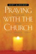 Praying with the Church: Following Jesus Daily, Hourly, Today - eBook