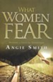 What Women Fear: Walking in Faith That Transforms