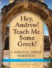 Hey, Andrew! Teach Me Some Greek! Level 2 Workbook