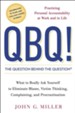 QBQ! The Question Behind the Question: Practicing Personal Accountability at Work and in Life - eBook