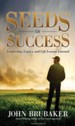 Seeds of Success: Leadership, Legacy, and Life Lessons Learned